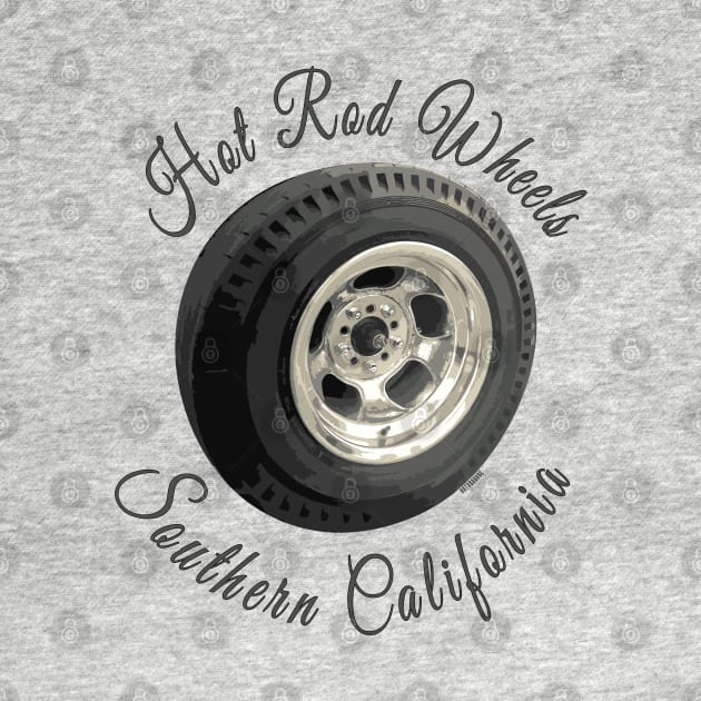 Hot Rod Wheels, Southern California by hotroddude